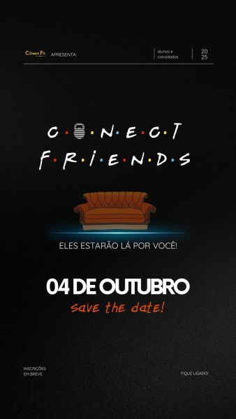 Cartaz do evento Conect FRIENDS, apresentando o nome do evento em um estilo divertido, com um sofá ao centro e detalhes coloridos ao redor das letras. Data do evento: 04 de outubro.