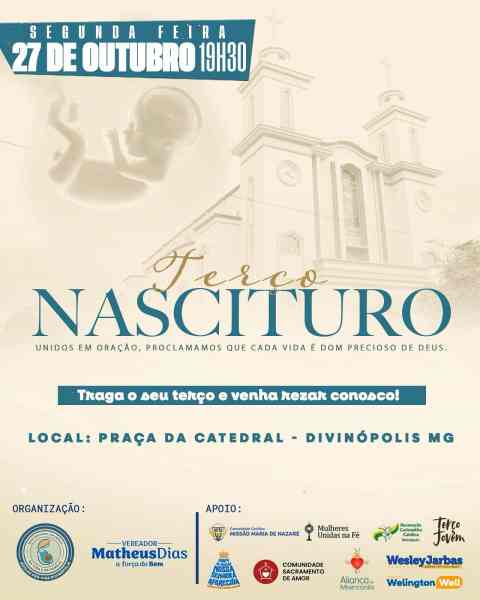 Cartaz do evento 'Terço Nascituro' que ocorrerá em Divinópolis no dia 27 de outubro, às 19h30, na Praça da Catedral. O cartaz apresenta uma imagem de um feto e informações sobre a celebração em defesa da vida, com destaque para a organização e apoio de diferentes grupos religiosos.