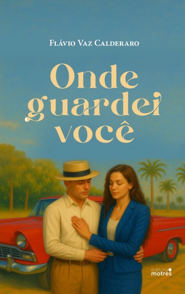 Capa do livro 'Onde guardei você', de Flávio Vaz Calderaro, apresentando um homem e uma mulher em uma cena com um carro vermelho ao fundo.