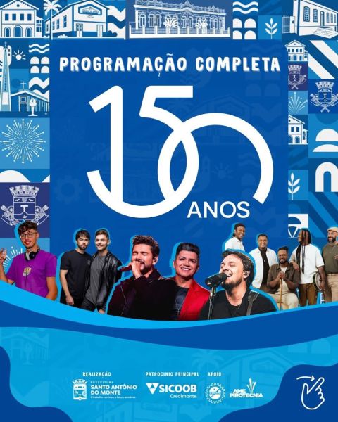 Cartaz comemorativo de 150 anos de Santo Antônio do Monte, destacando a programação do evento. Inclui imagens de artistas e elementos visuais representativos da cidade, como fogos de artifício e ícones locais.