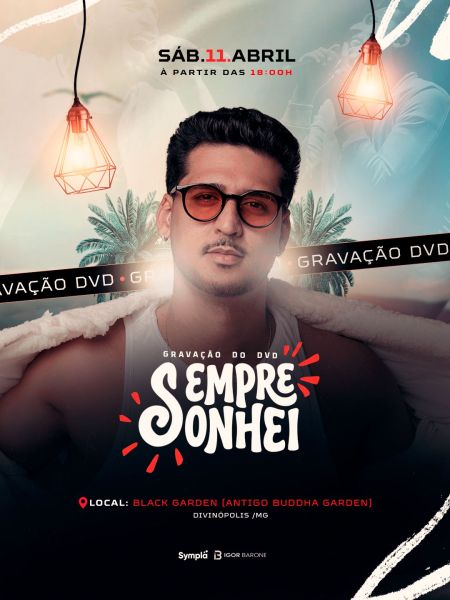 Cartaz promocional para a gravação do DVD 'Sempre Sonhei', com informações sobre o evento que ocorrerá no dia 11 de abril no Black Garden, em Divinópolis/MG.