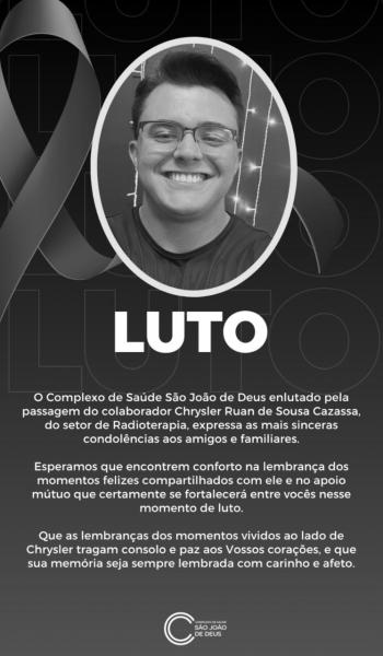 Imagem em homenagem ao colaborador Chrysler Ruan de Sousa Cazassa, com uma mensagem de luto e condolências do Complexo de Saúde São João de Deus. A imagem apresenta um fundo preto com a palavra 'LUTO' em destaque e uma foto emoldurada do colaborador.