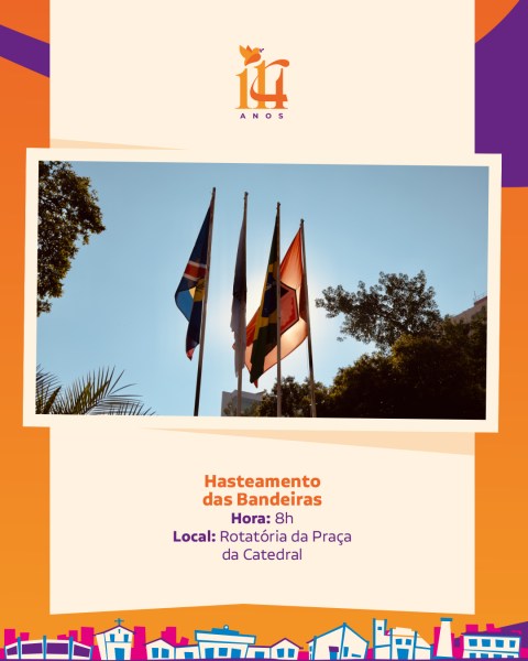 Imagem de bandeiras hasteadas em um local ao ar livre, com árvores ao fundo, anunciando o evento 'Hasteamento das Bandeiras' que ocorrerá na Rotatória da Praça da Catedral.
