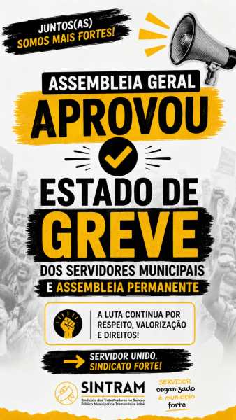 Banner sobre aprovação de estado de greve dos servidores municipais, destacando assembleia geral e convocação para assembleia permanente. Mensagens de união e luta por direitos.