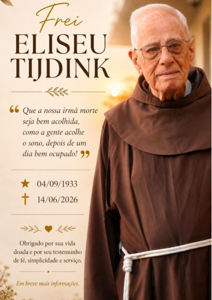 Imagem em homenagem a Frei Eliseu Tijdink, com data de nascimento 04/09/1933 e falecimento em 14/06/2026. Apresenta uma citação sobre a morte e agradecimentos por sua vida e testemunho.