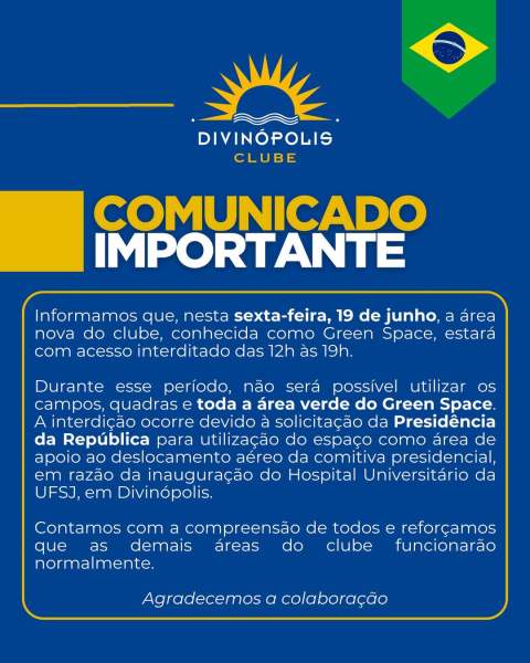 Comunicado do Divinópolis Clube informando sobre a interdição do Green Space em 19 de junho das 12h às 19h, devido a solicitação da Presidência da República.